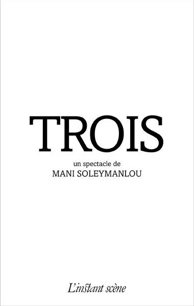 Trois (incluant les spectacles Un et Deux)